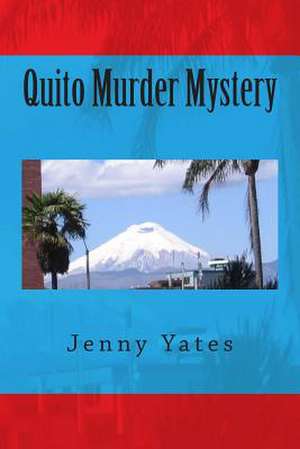 Quito Murder Mystery de Jenny Yates