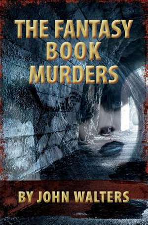 The Fantasy Book Murders de John Walters