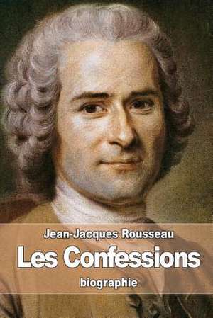 Les Confessions de Jean-Jacques Rousseau