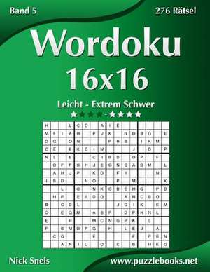 Wordoku 16x16 - Leicht Bis Extrem Schwer - Band 5 - 276 Ratsel de Nick Snels