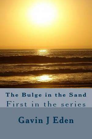 Bulge in the Sand de MR Gavin J. Eden