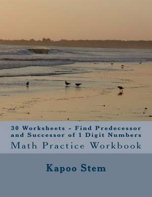 30 Worksheets - Find Predecessor and Successor of 1 Digit Numbers de Kapoo Stem