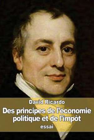 Des Principes de L'Economie Politique Et de L'Impot de David Ricardo