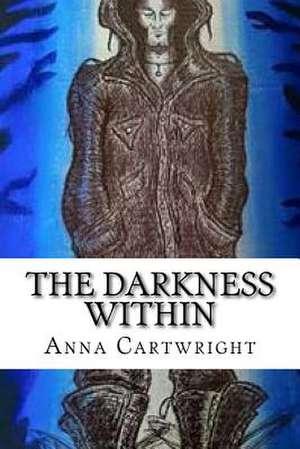 The Darkness Within de Anna Cartwright