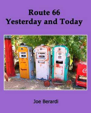 Route 66 Yesterday and Today de Joe Berardi