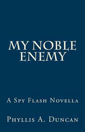 My Noble Enemy de Phyllis a. Duncan