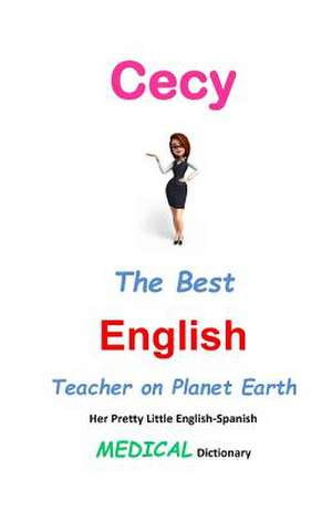 Cecy, the Best English Teacher on Planet Earth de J. L. Leyva