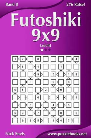 Futoshiki 9x9 - Leicht - Band 8 - 276 Ratsel de Nick Snels