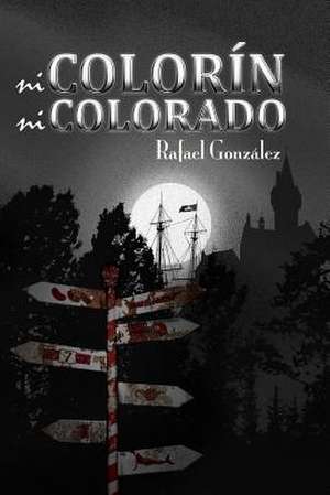 Ni Colorin Ni Colorado de Rafael Gonzalez