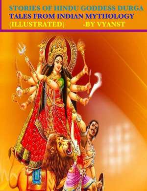 Stories of Hindu Goddess Durga (Illustrated) de Vyanst