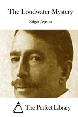 The Loudwater Mystery de Edgar Jepson