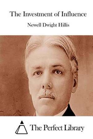 The Investment of Influence de Newell Dwight Hillis