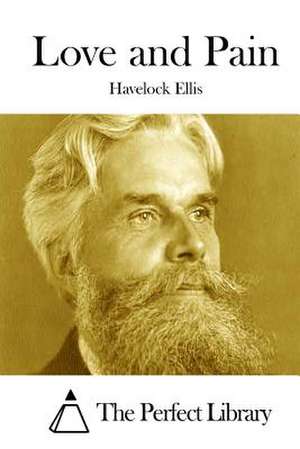 Love and Pain de Havelock Ellis