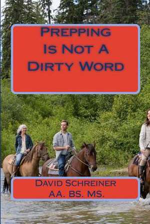 Prepping Is Not a Dirty Word de David Schreiner