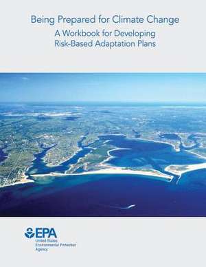 Being Prepared for Climate Change de U. S. Environmental Protection Agency