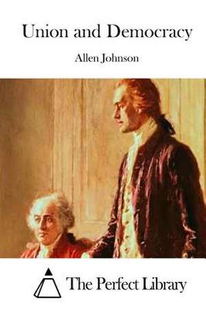 Union and Democracy de Allen Johnson