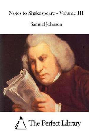 Notes to Shakespeare - Volume III de Samuel Johnson