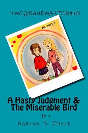 A Hasty Judgment & the Miserable Bird de Mrs Nadima S. Obeid