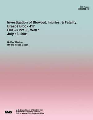 Investigation of Blowout, Injuries, & Fatality, Brazos Block 417 Ocs-G 22190 July 13, 2001 de U. S. Department of the Interior