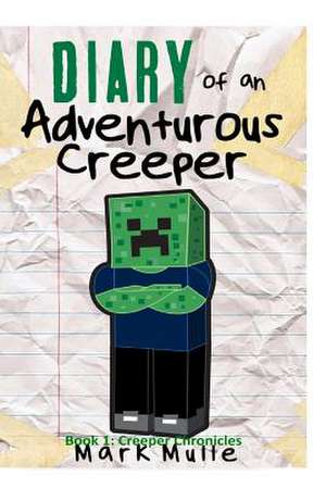 Diary of an Adventurous Creeper (Book 1) de Mark Mulle