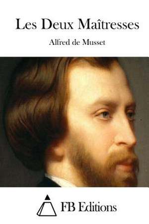 Les Deux Maitresses de Alfred De Musset