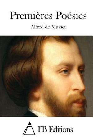 Premieres Poesies de Alfred De Musset