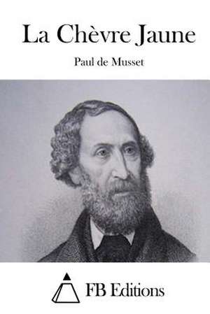 La Chevre Jaune de Paul De Musset