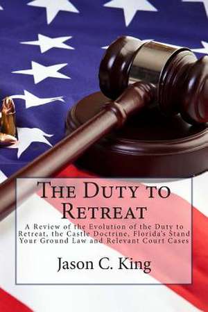 The Duty to Retreat de Jason C. King