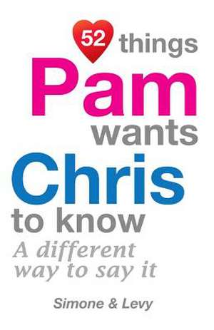 52 Things Pam Wants Chris to Know de Levy