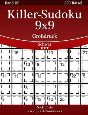 Killer-Sudoku 9x9 Grodruck - Schwer - Band 27 - 270 Ratsel de Nick Snels