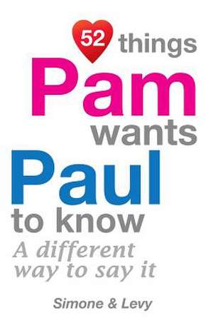 52 Things Pam Wants Paul to Know de Levy