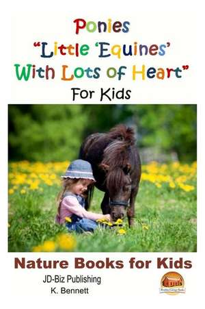 Ponies Little 'Equines' with Lots of Heart for Kids de K. Bennett