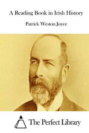 A Reading Book in Irish History de Patrick Weston Joyce