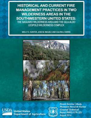 Historical and Current Fire Management Practices in Two Wilderness Areas in the Southwestern United States de United States Department of Agriculture