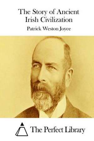 The Story of Ancient Irish Civilization de Patrick Weston Joyce