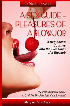 A Sex Guide - Pleasures of a Blowjob de Marguerite De Lon