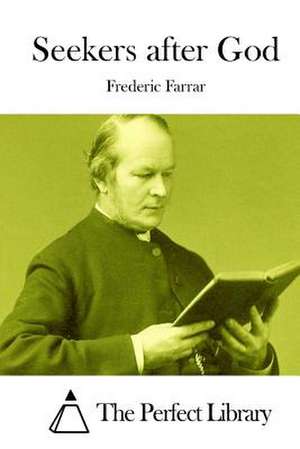 Seekers After God de Frederic Farrar