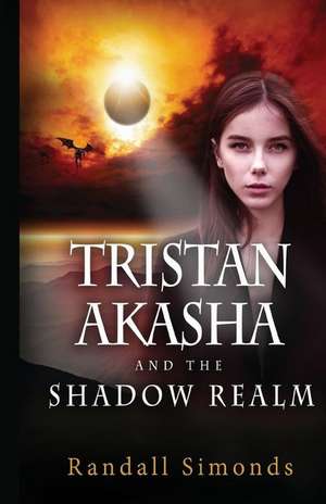 Tristan Akasha and the Shadow Realm de Randall Simonds