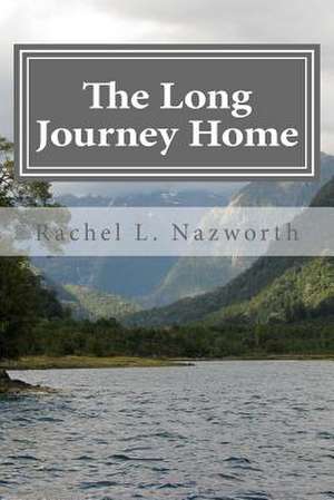 The Long Journey Home de Rachel L. Nazworth