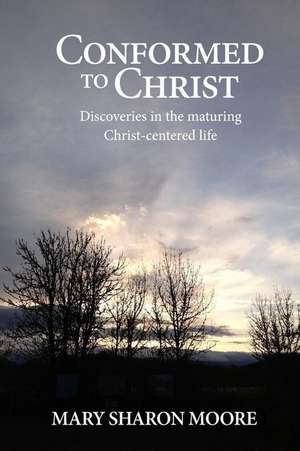 Conformed to Christ de Moore, Mary Sharon T.