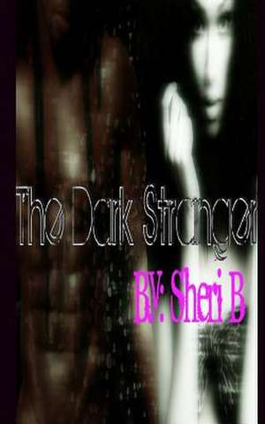 The Dark Stranger de Sheri B