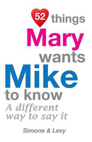 52 Things Mary Wants Mike to Know de Levy