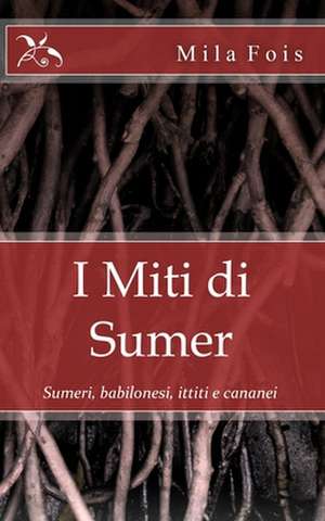 I Miti Di Sumer de Mila Fois