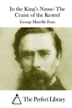 In the King's Name- The Cruise of the Kestrel de George Manville Fenn