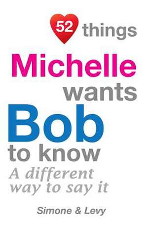 52 Things Michelle Wants Bob to Know de Levy