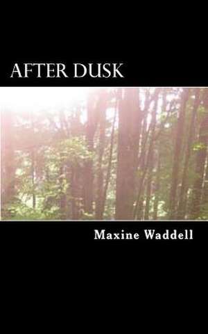 After Dusk de Maxine Zoe Waddell