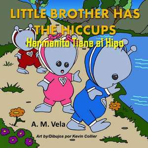 Little Brother Has the Hiccups/Hermanito Tiene El Hipo de A. M. Vela