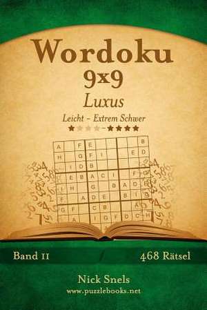 Wordoku 9x9 Luxus - Leicht Bis Extrem Schwer - Band 11 - 468 Ratsel de Nick Snels