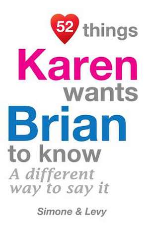 52 Things Karen Wants Brian to Know de Jay Ed. Levy