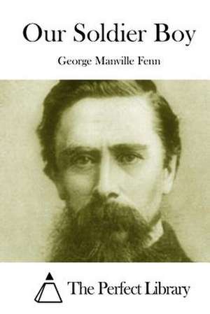 Our Soldier Boy de George Manville Fenn